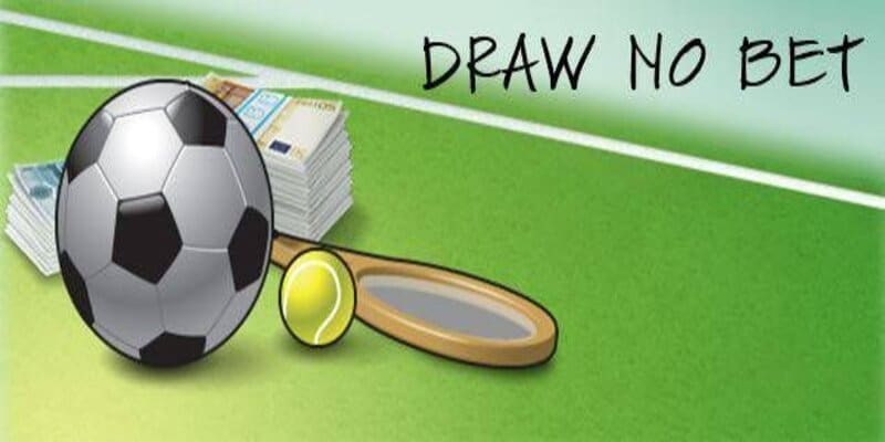 Các Loại Kèo Cá Cược Bóng Đá Và Thông Tin Chi Tiết 5 Chơi Draw No Bet được hoàn tiền
