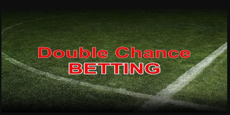 Kèo Cơ Hội Kép Là Gì? Cách Tính Tiền, Cách Chơi Thắng Lớn 1 Kèo Double Chance có tỷ lệ trúng thưởng cao